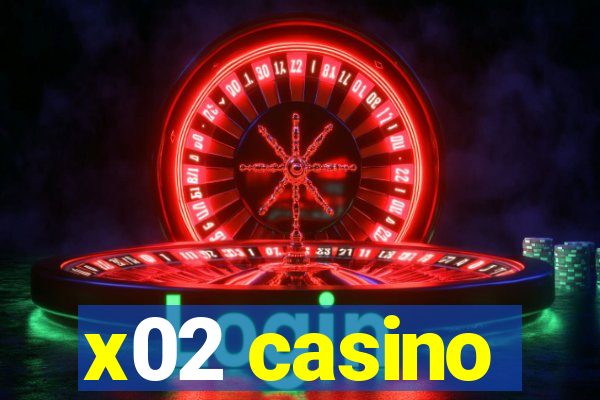 x02 casino